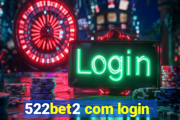 522bet2 com login